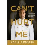Cant Hurt Me: Master Your Mind and Defy the Odds - Goggins David – Zboží Mobilmania