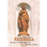 Richenza - Román o životě královny Alžběty Rejčky - Antonín Polách – Hledejceny.cz