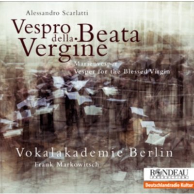 Markowitsch - Scarlatti - Vespro Della Beata Vergine / Vokalakademie Berlin – Hledejceny.cz