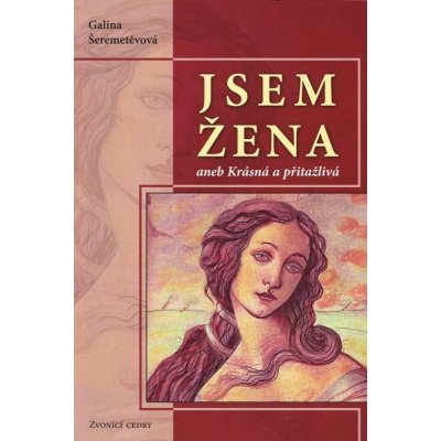 Jsem žena aneb Krásná a přitažlivá - Galina Šeremetěvová