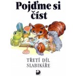Pojďme si číst - 3.sešit Slabikáře - Čížková, Brukner,Linc,Pišlová – Hledejceny.cz