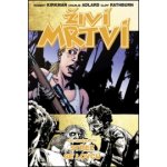 Živí mrtví 11: Střez se lovců - Robert Kirkman, Charlie Adlard, – Hledejceny.cz