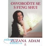 Osvoboďte se s Feng Shui - Zuzana Adam – Hledejceny.cz