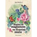 Staňte se magnetem na skutečné muže - Adamíková Hana