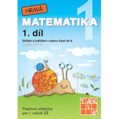 Hravá matematika 1.díl 1.roč. PU TAKTIK – – Zbozi.Blesk.cz