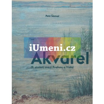 Akvarel 19. století mezi Prahou a Vídní | Petr Šámal