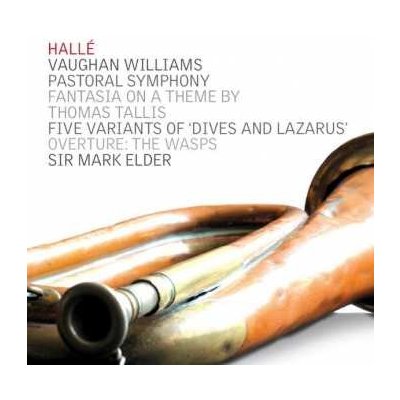 Hallé Orchestra - Pastoral Symphony; Fantasia On A Theme By Thomas Tallis; Five Variants Of 'Dives And Lazarus'; Overture - The Wasps CD