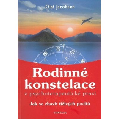 Rodinné konstelace v psychoterapeutické praxi - Olaf Jacobsen – Hledejceny.cz