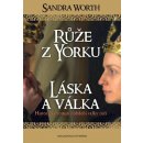 Láska a válka - Sandra Worth - Růže z Yorku