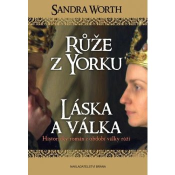 Láska a válka - Sandra Worth - Růže z Yorku