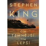 Čím temnější, tím lepší - Stephen King – Zbozi.Blesk.cz
