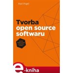 Tvorba open source softwaru. Jak řídit úspěšný projekt vobodného softwaru - Karl Fogel e-kniha – Hledejceny.cz