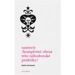 Santeríe Kompletní obraz této náboženské praktiky - Idalia Llorens – Hledejceny.cz