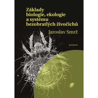 Základy biologie, ekologie a systému bezobratlých živočichů - Jaroslav Smrž – Zbozi.Blesk.cz