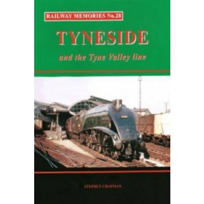 Railway Memories No.28 Tyneside and the Tyne Valley