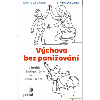 Výchova bez ponižování - Daniela Gaigg – Zbozi.Blesk.cz