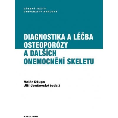 Džupa Valér, Jenšovský Jiří - Diagnostika a léčba osteoporózy a dalších onemocnění skeletu – Zboží Mobilmania