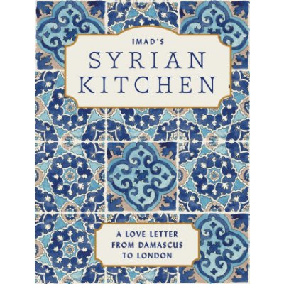 Imad's Syrian Kitchen: A Love Letter from Damascus – Zboží Mobilmania