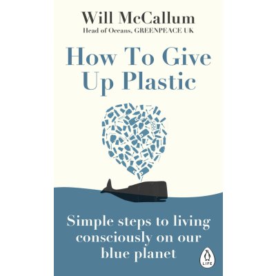 How to Give Up Plastic - Will McCallum – Hledejceny.cz