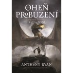 Oheň probuzení brož. - Anthony Ryan – Hledejceny.cz