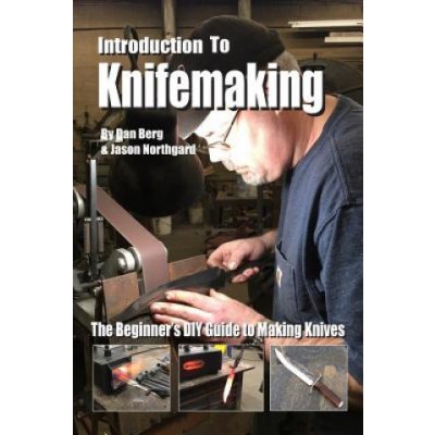 Introduction to Knifemaking: The Beginners DIY Guide to Making Knives Northgard JasonPaperback – Hledejceny.cz