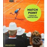 Match Point: Tennis by Martin Parr - Sabina Jaskot-Gill – Hledejceny.cz