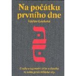 Na počátku prvního dne - Úvahy o tajemství stvoření světa a člověka ve světle první biblické knihy - Václav Loukota – Hledejceny.cz