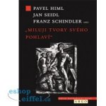 Miluji tvory svého pohlaví. Homosexualita v dějinách a společnosti - Franz Schindler, Pavel Himl, Jan Seidl - Argo – Sleviste.cz