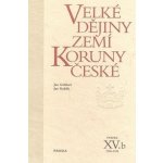 Velké dějiny zemí Koruny české XV./b - Gebhart Jan, Kuklík Jan – Hledejceny.cz
