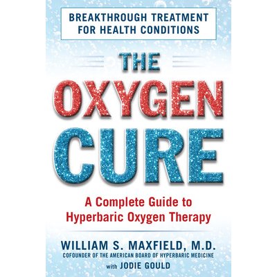 The Oxygen Cure: A Complete Guide to Hyperbaric Oxygen Therapy Maxfield William S.Paperback – Hledejceny.cz