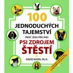 Sto jednoduchých tajemství, proč jsou pro nás psi zdrojem štěstí - Niven David – Hledejceny.cz