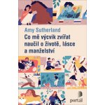 Sutherland Amy - Co mě výcvik zvířat naučil o životě, lásce a manželství – Hledejceny.cz