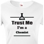 Bezvatriko.cz Dámské tričko pro chemiky Trust me I´m a chemist Bílá – Zboží Mobilmania