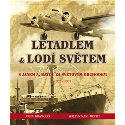 Letadlem a lodí světem - Josef Kramoliš – Zbozi.Blesk.cz