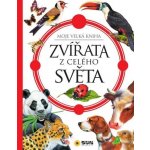Zvířata z celého světa - moje velká kniha – Hledejceny.cz