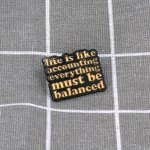 Pinarna Life is like accounting everything must be balanced Život je jako účetnictví, všechno musí být v souladu rovnováze – Zboží Dáma