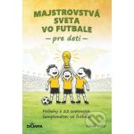 Majstrovstvá sveta vo futbale pre deti - DAJAMA – Hledejceny.cz