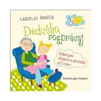 Deduško, rozprávaj. Etiketa pre chlapcov a dievčatká od 3 rokov - Ladislav Špaček - Mladá fronta