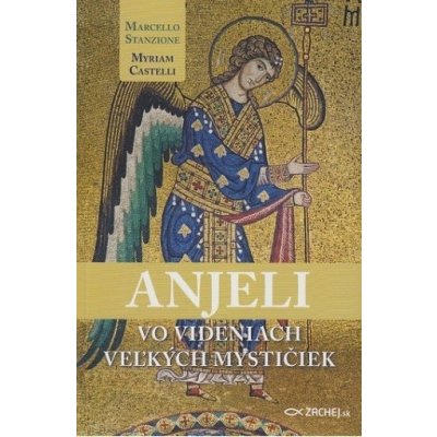 Anjeli vo videniach veľkých mystičiek - Marcello Stanzione, Myriam Castelli – Zbozi.Blesk.cz