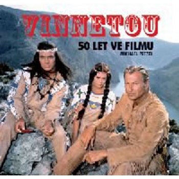 Petzel Michael: Vinnetou - 50 let ve filmuha