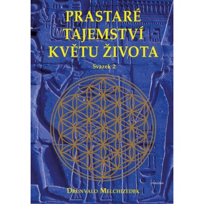 Prastaré tajemství květu života - sv. 2 - Melchizedek Drunvalo – Zbozi.Blesk.cz