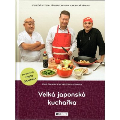 Velká japonská kuchařka - Tomio Okamura, Mie Krejčíková-Okamura – Hledejceny.cz