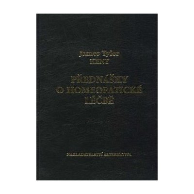 Přednášky o homeopatické léčbě - James Kent – Hledejceny.cz