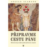 Připravme cestu Pánu - Občerstvení pro duši na dobu adventní a vánoční - Angelo Scarano – Hledejceny.cz