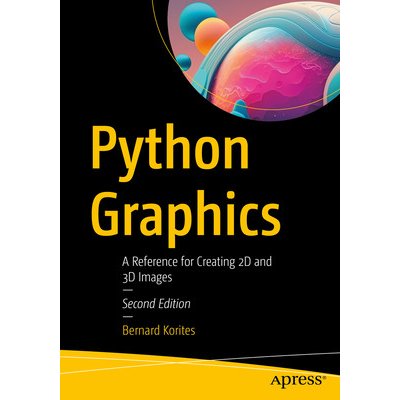 Python Graphics: A Reference for Creating 2D and 3D Images - Korites Bernard – Sleviste.cz