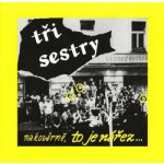 Tři Sestry - Na Kovárně, to je nářez - Remastered CD – Hledejceny.cz