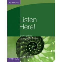 Listen Here! Intermediate Listening Activ - C. West