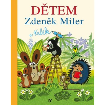 Zdeněk Miler a Krtek Dětem - 6. vyd. - Zdeněk Miler, Kolektiv