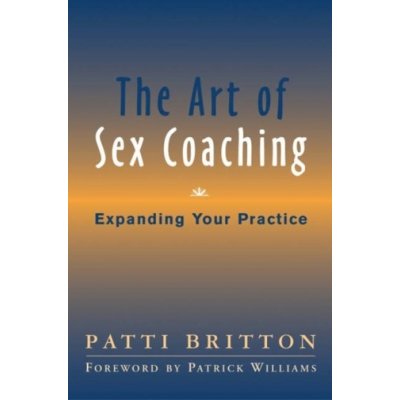 Art of Sex Coaching - Expanding Your Practice Britton PattiPevná vazba