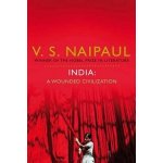 India - V. S. Naipaul A Wounded Civilization – Hledejceny.cz